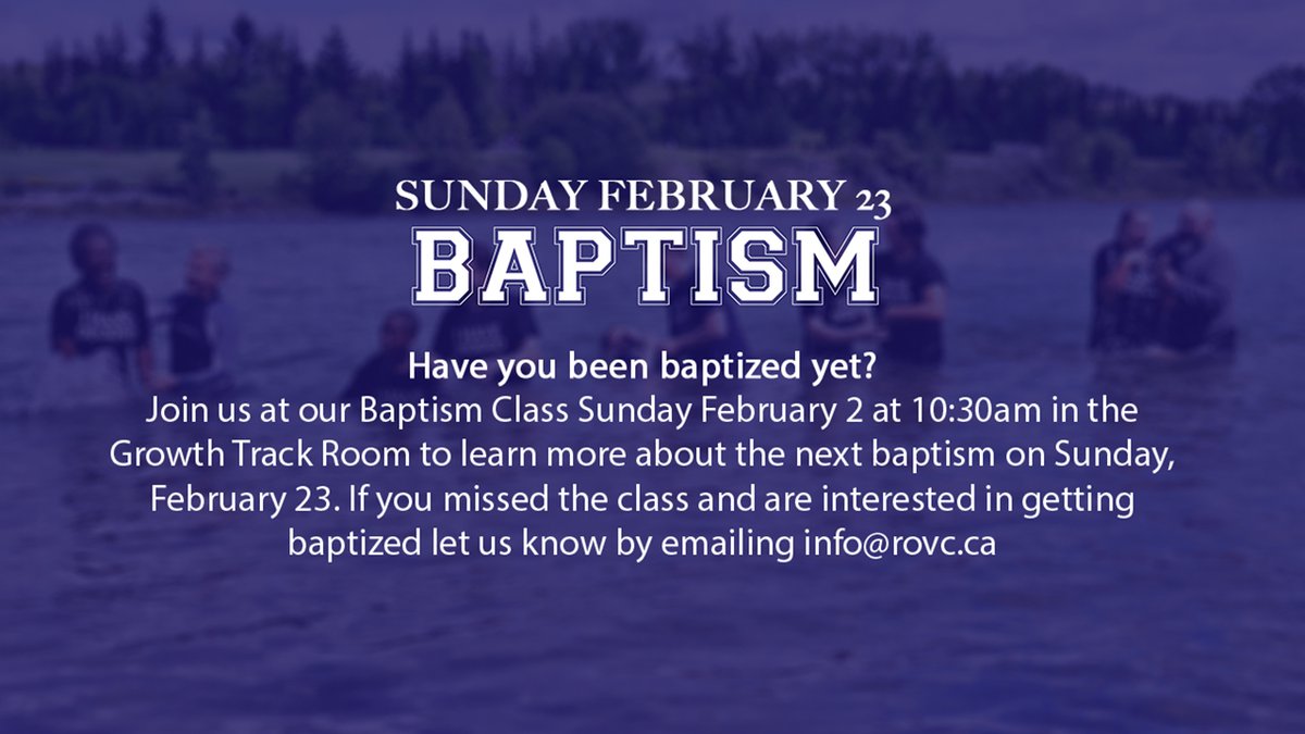 ROVCCalgary's tweet photo. Join us at our Baptism Class this Sunday at 10:30am in the Growth Track Room to learn more about the next baptism on Sunday, February 23. If you miss the class and are interested in getting baptized let us know by emailing info@rovc.ca https://t.co/3otNMj9klh