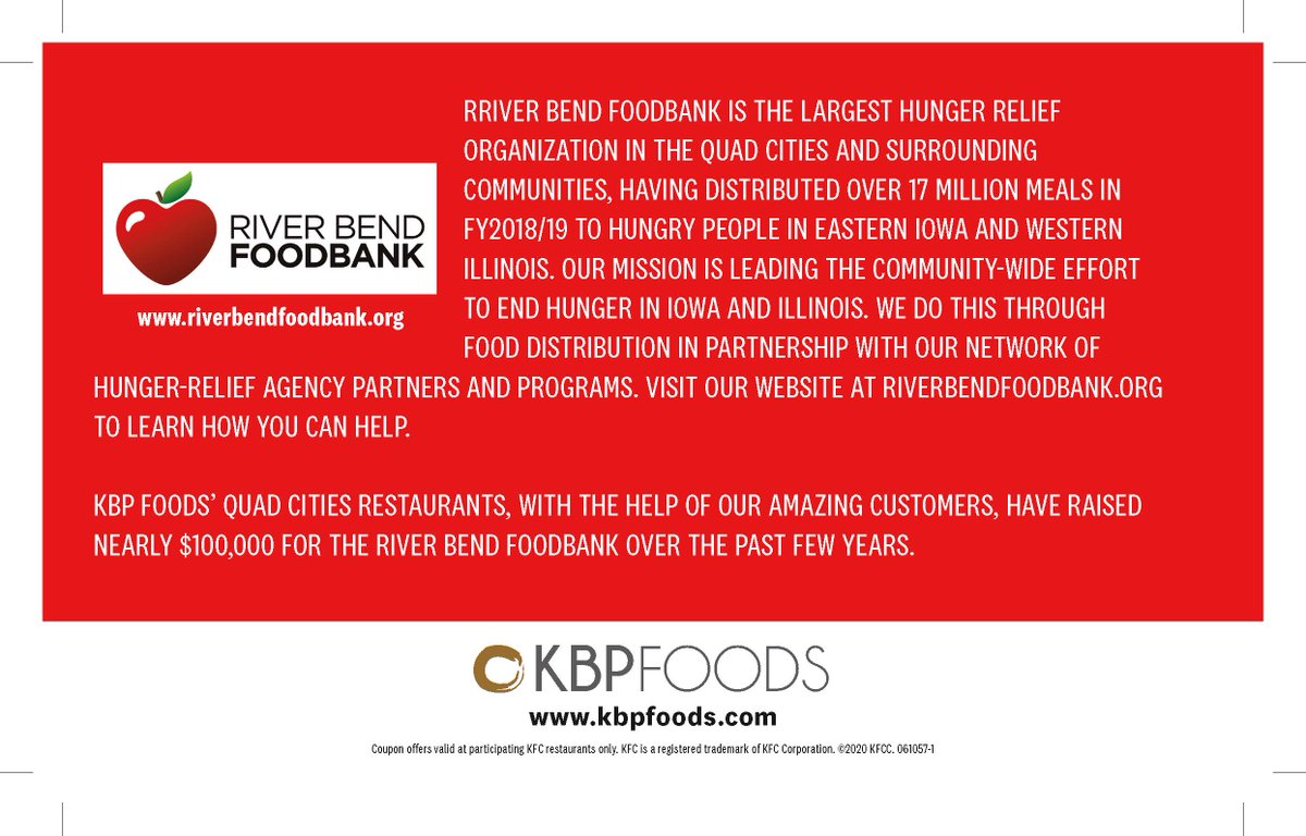 River Bend Foodbank is proud to partner with <a href="/kfc/">KFC</a> franchise
<a href="/KBPFoods/">KBP Foods</a> for their Charity Coupon Book Drive! Visit a local KFC through March 31st to purchase a coupon book for $1. All local proceeds benefit River Bend Foodbank!