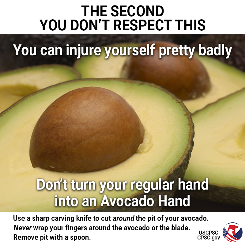 A photo of a delicious sliced avocado. The text reads: The second you don't respect this, you can injure yourself pretty badly. Don't turn your regular hand into an avocado hand. 