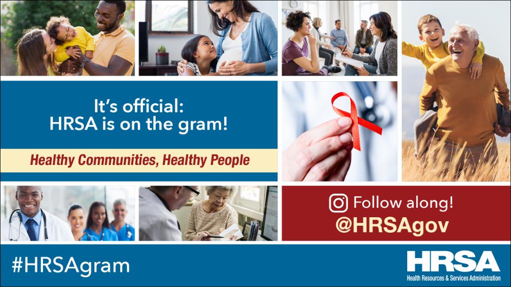 A collage of people. On screen text says it's official HRSA is on the gram! Healthy communities, healthy people. Follow along @HRSAgov #HRSAgram