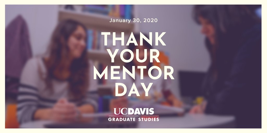 Graphic with text that reads "January 30, 2020 Thank Your Mentor Day" with the UC Davis Graduate Studies logo.