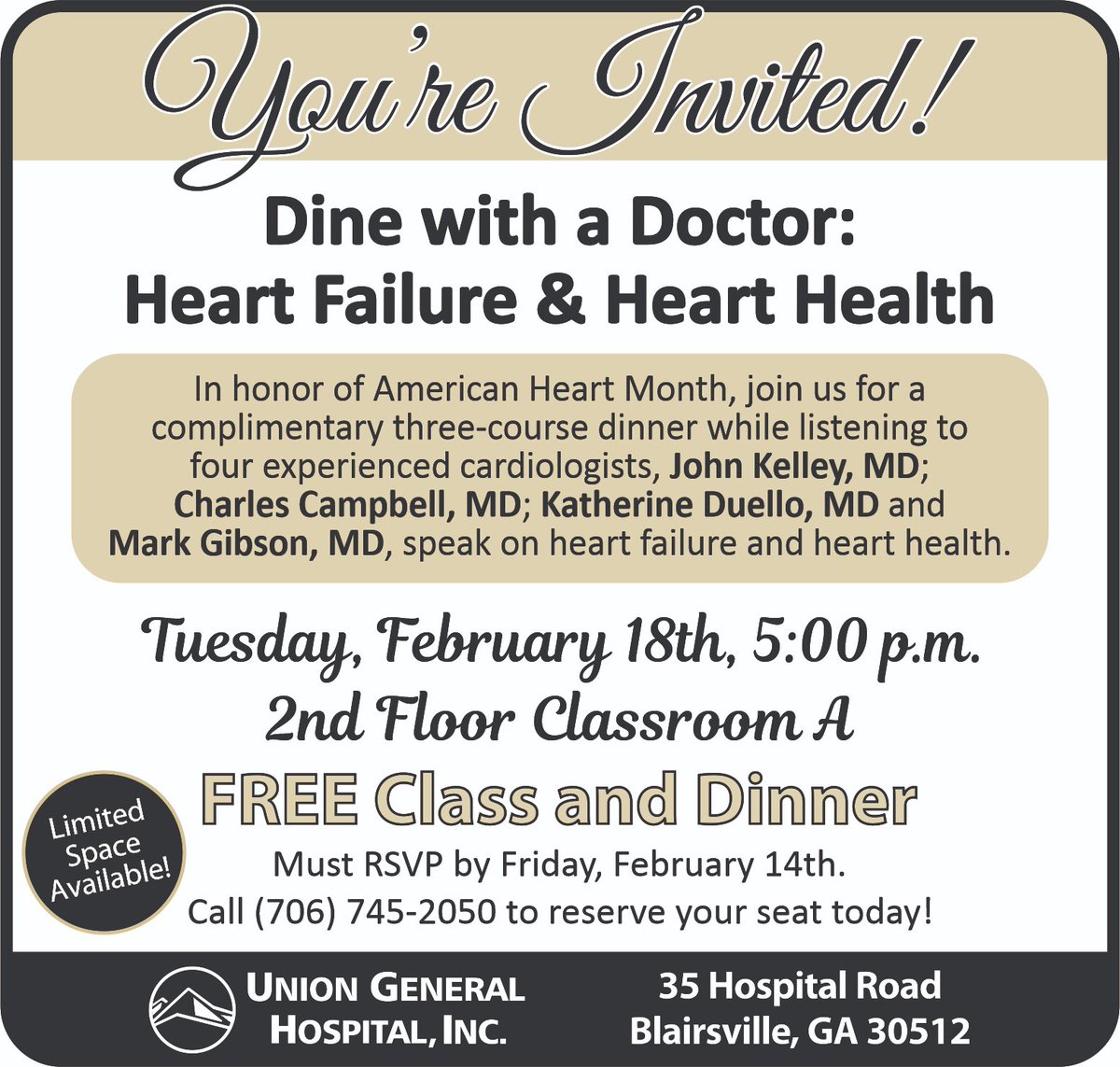 In honor of American Heart Month, please join us Tuesday, February 18 for a Dine with a Doctor - Heart Failure &amp; Heart Health Event. Enjoy a complimentary 3-course dinner while listening to 4 experienced cardiologists.

Space is limited! Call (706) 745-2050 to reserve your seat.