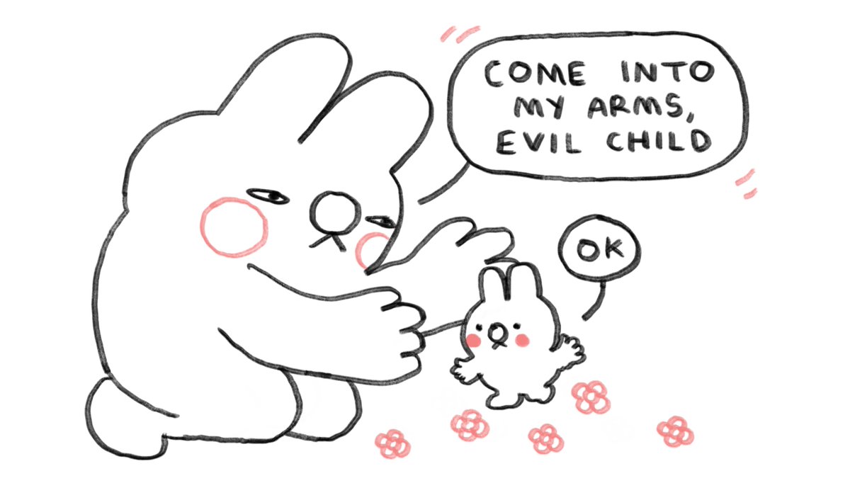 A big bunny holds their arms open to a very small bunny. The big bunny says "come into my arms, evil child". The small bunny replies, "ok".