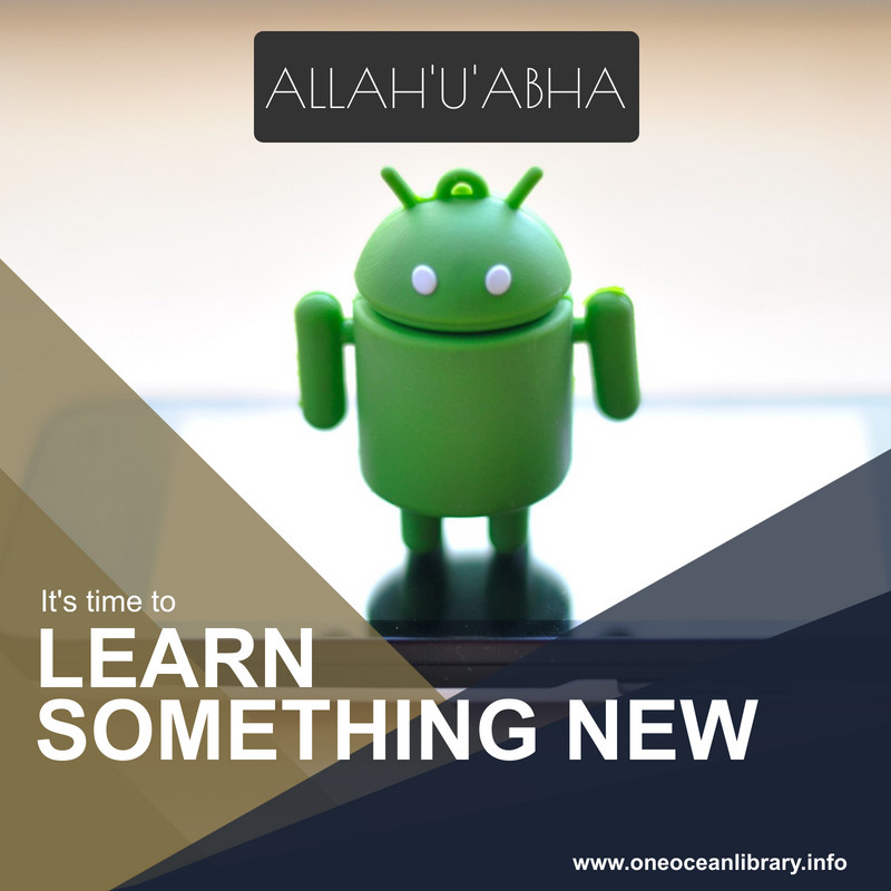 OneOceanLibrary's tweet photo. I decided to learn the Android language. So that Androids can learn to present the #bahaiwritings in an inspiring, innovative and beautiful way. https://t.co/Xpm6zQdLEc
