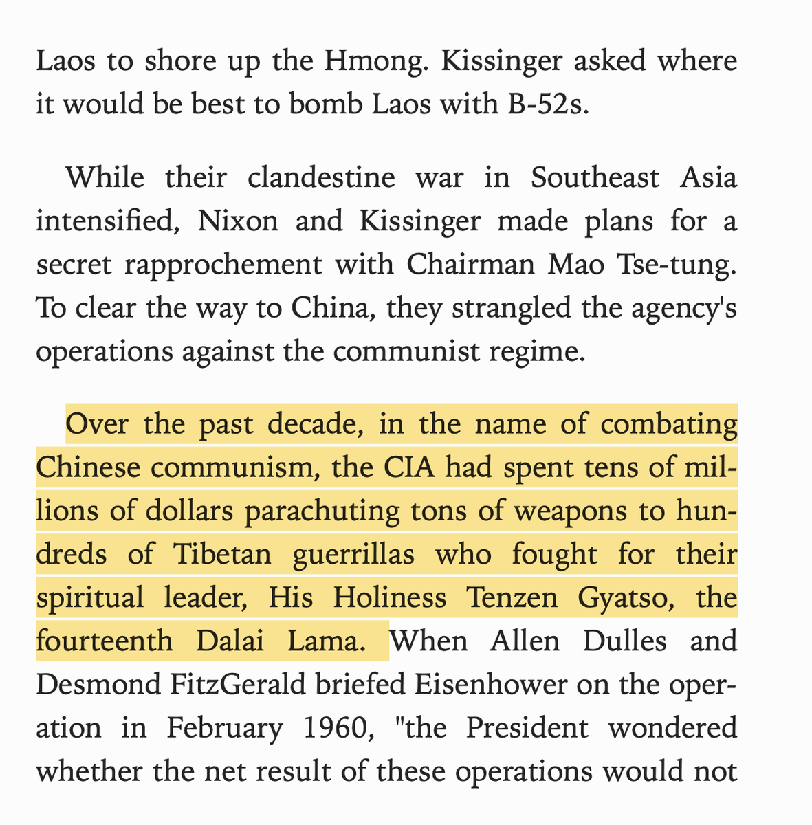 CIA put the Dalai Lama on the payroll and armed the Tibetans against Mao's China. Nixon put an end to this, then Kissinger bonded with Zhou Enlai over how incompetent and worthless the CIA was.