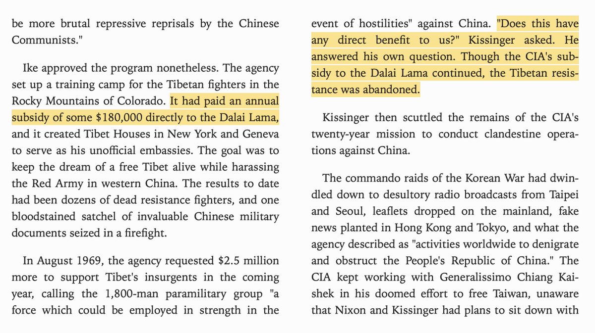 CIA put the Dalai Lama on the payroll and armed the Tibetans against Mao's China. Nixon put an end to this, then Kissinger bonded with Zhou Enlai over how incompetent and worthless the CIA was.
