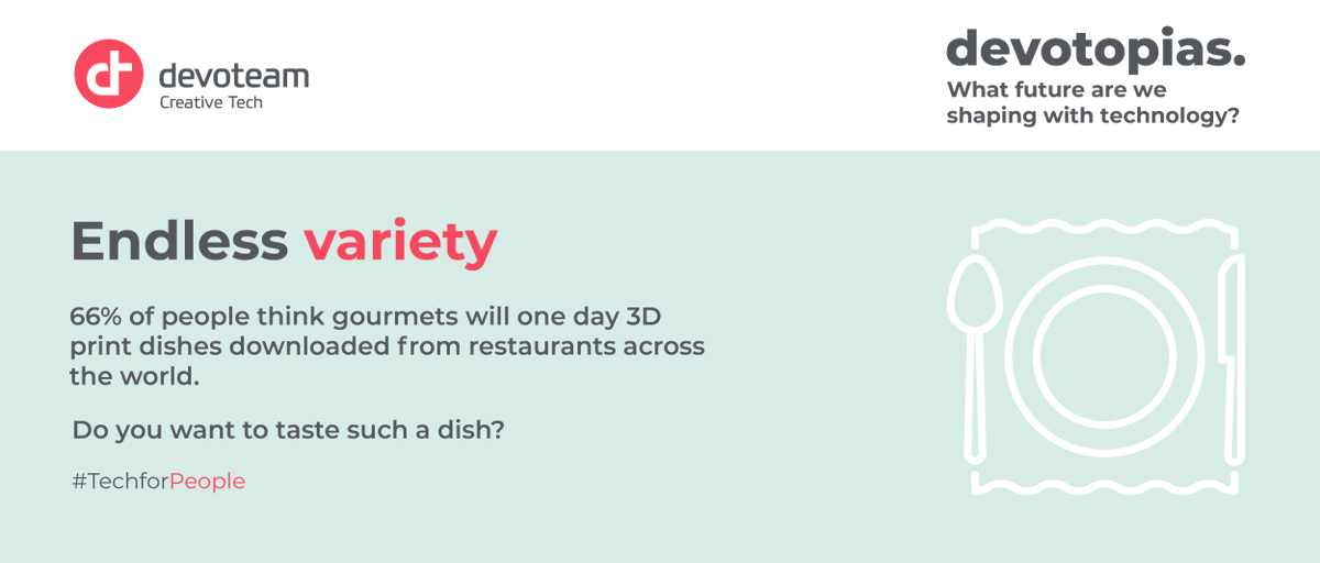 Devoteam's tweet photo. [ #Devotopias ] 
According to the improvement of 3D techniques coming to be fully implanted in our kitchens, are we going to witness the disappearance of our great and famous starred restaurants? Read more ➡️https://t.co/VMbSXnLTeO
#TechforPeople https://t.co/thNtD4nrvc