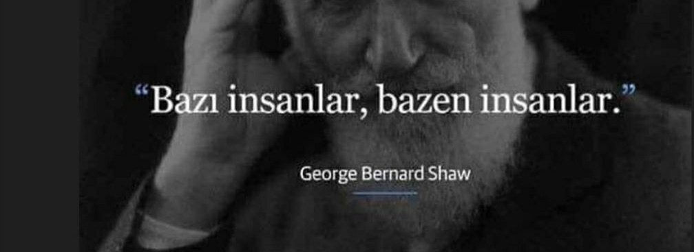 "Bazı İnsanlar, bazen insanlar 
#georgebernardshaw
