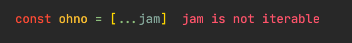const ohno = [...jam] // jam is not iterable