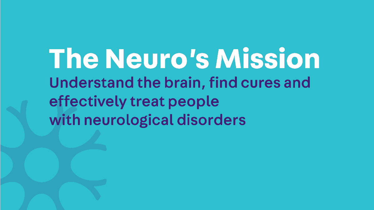 The Neuro's mission is to understand the brain, find cures and effectively treat people with neurological disorders