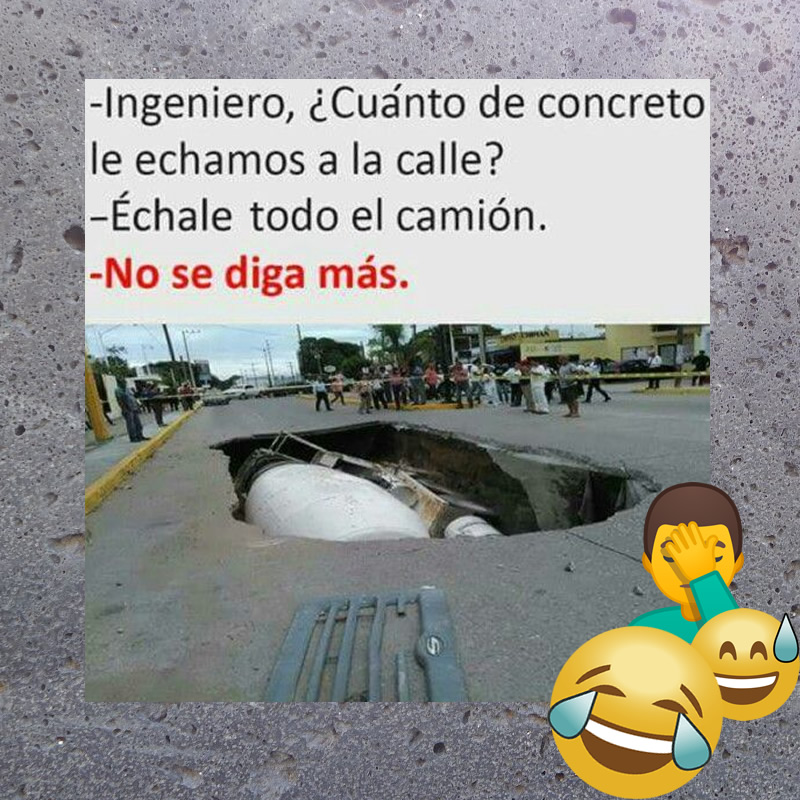 - Ingeniero, cuanto concreto le echamos a la calle?
- Échenle todo el camión
- No se diga más...
   jajjajjaj XD  
.
.
.
#felizviernes #humor #31Enero #ceramipego
