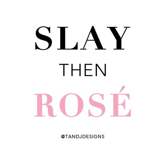 Me thinks it is the perfect #WeekendWine motto!  If you can slay AND rosé, even better!
#FabulousFriday