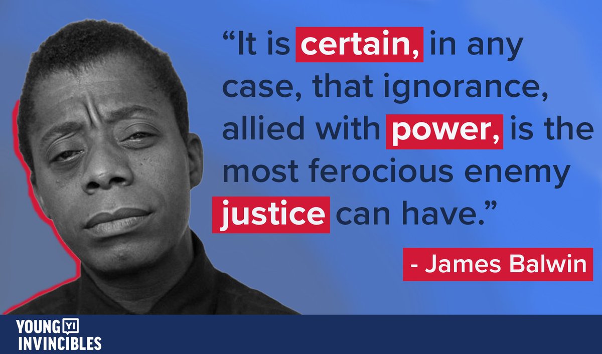 "It is certain, in any case, that ignorance, allied with power, is the most ferocious enemy justice can have." - James Baldwin