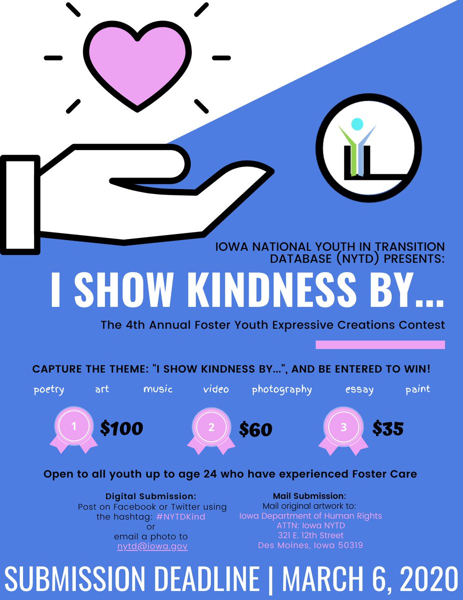 Iowa_NYTD's tweet photo. 📣CALLING ALL YOUTH ARTISTS UP TO AGE 24📣

@Iowa_NYTD's 4th Annual Foster Care Expressive Creations Contest presents: "I Show Kindness By..."

💲 Top 3 entries receive $100, $60, $35. 💲

Submit at nytd@iowa.gov, or use the hashtag: #NYTDKind.

➡️DEADLINE IS 3/6/2020⬅️ https://t.co/vukuweJoTj