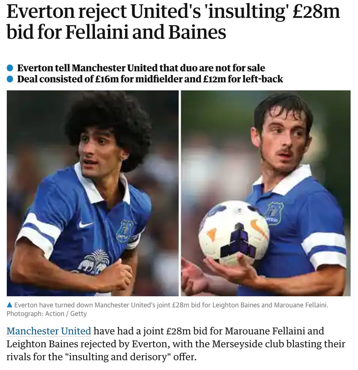 Three weeks after Fellaini’s release clause of £23.5m had expired, United offered £16m for Fellaini and £12m for Baines. Everton rejected what they called a "derisory and insulting" bid.