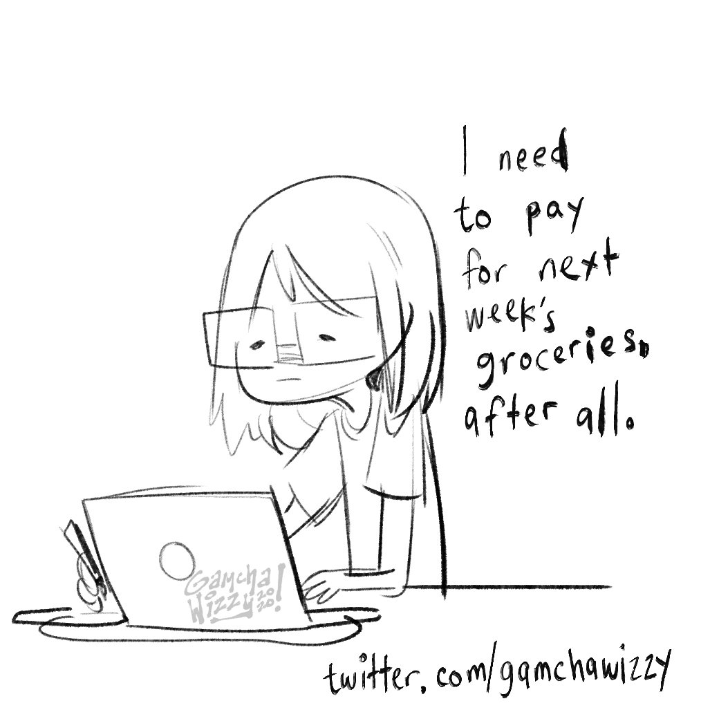 2/2
It's a terrible habit, not gonna lie. But when you're also supporting others with your earnings, you know you have to.
Here's to all of you out there.