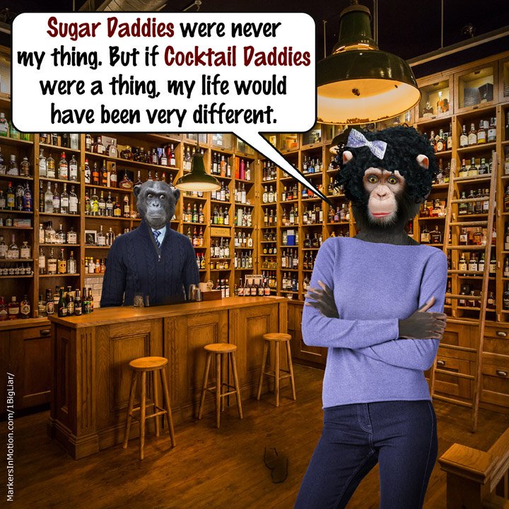 Teresa Treehouse is in a bar. She says,
"Sugar Daddies where never my thing, but if Cocktail Daddies where a thing, I might have all been different."