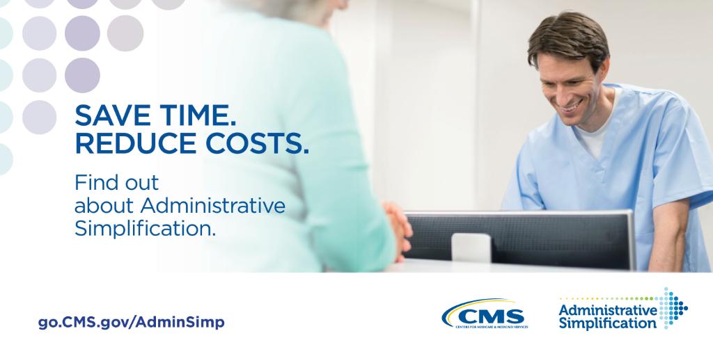Save time. Reduce costs.
FInd out about Administrative Simplification.
go.CMS.go/AdminSimp