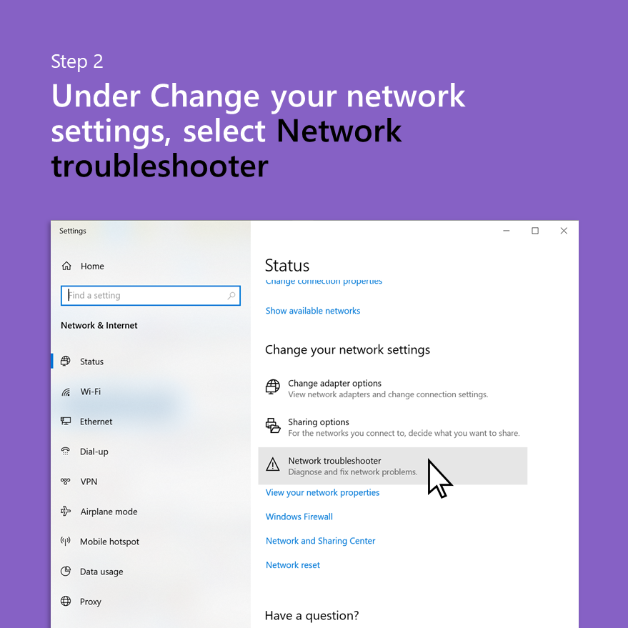 Step 2: Under Change your network settings, select Network troubleshooter
Screenshot of Network Status with cursor over Network troubleshooter option