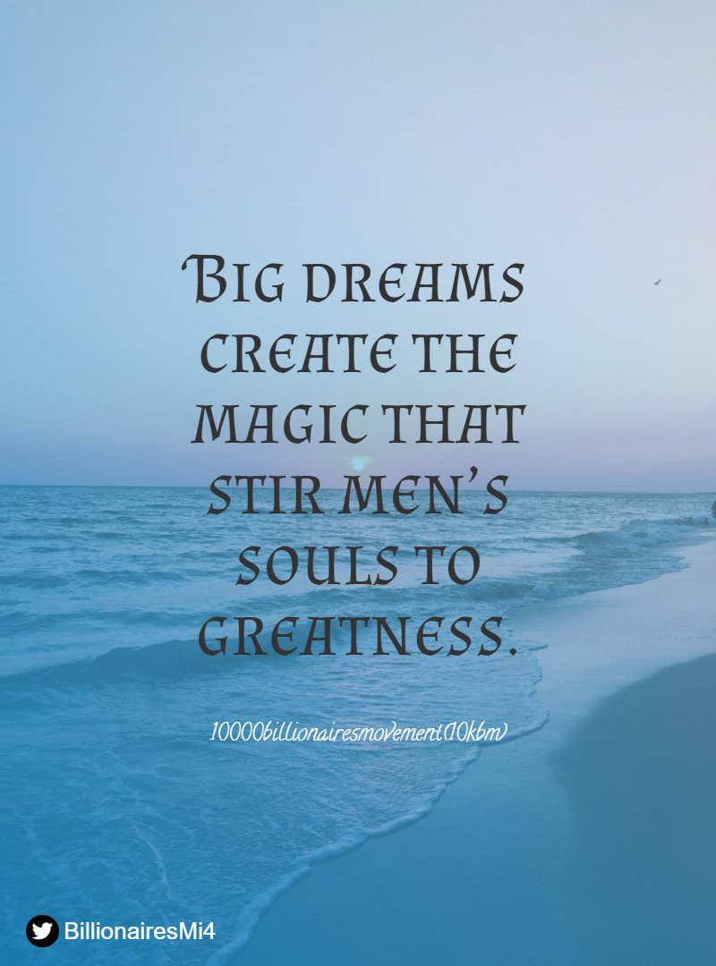 BillionairesMi4's tweet photo. Big dreams create the magic that stir men’s souls to greatness.
#10KBM https://t.co/SYGmWRIH0J