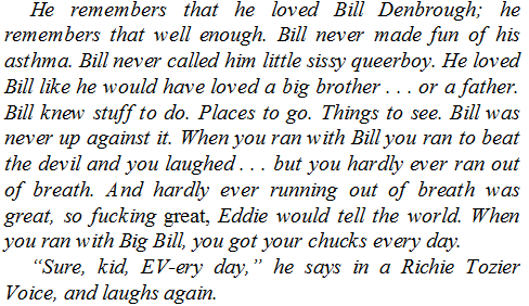 ok here is, in my estimation, the first Really Potent reddie moment, eddie thinking abt richie as he drives back to derry