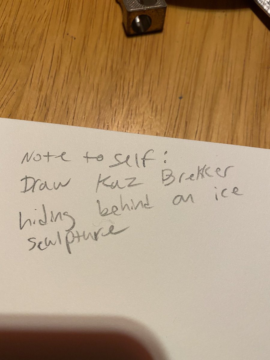 A handwritten note that says “note to self: draw Kaz Brekker hiding behind an ice sculpture.”