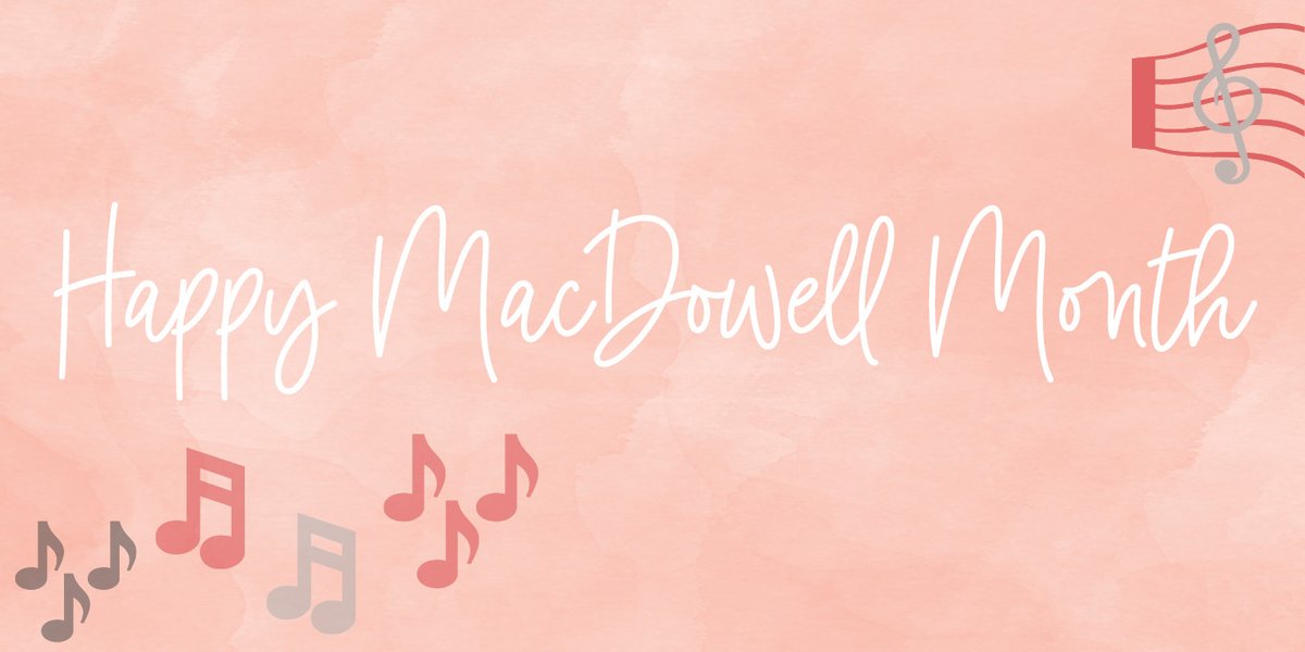Happy MacDowell Month! This month honors our Founders’ heritage as musicians. During MacDowell Month, our members are encouraged to be patrons of the arts!