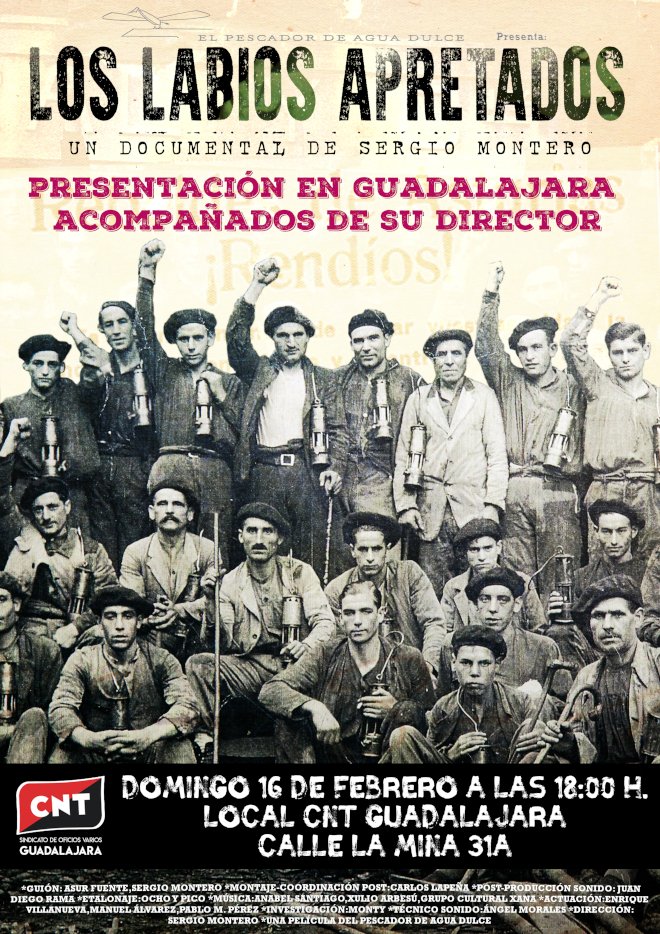 📣 PRESENTACIÓN DEL DOCUMENTAL "LOS LABIOS APRETADOS" EN GUADALAJARA.

El documental Los Labios Apretados, dirigido por Sergio Montero, se presentará por primera vez en Guadalajara el domingo 16 de febrero a las 18:00 horas en el local de CNT Guadalajara. 🔴⚫️