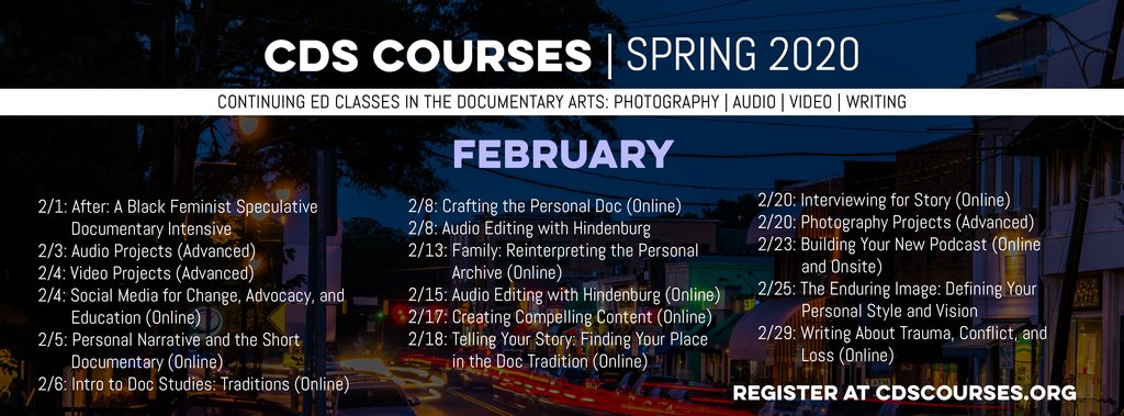 CDS Courses, Spring 2020. Continuing Ed Classes in the Documentary Arts: Photography, Audio, Video, Writing. Register for Spring 2020 courses at cdscourses.org.