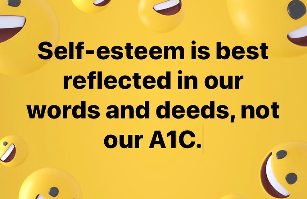 SugarSurfing's tweet photo. Self-esteem is best reflected in our words and deeds, not our A1C. @SugarSurfing @StephenPonderMD https://t.co/7xK6OigBJ2