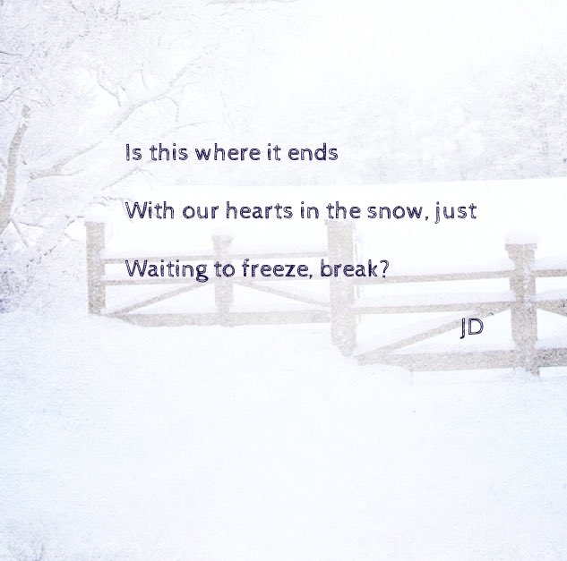 Josamey44's tweet photo. *Broken*
#HeartsInTheSnow for the #FebruaryFalls20 poetry challenge along with an #end writing prompt
#Writer βοΈπ #Poet #PoetsCommunity #Poetry #Poem #ShortStory #SpilledInk #Words #WordArt #InspiredIWrite #JosameysWords #JD https://t.co/3cLBfo77TD