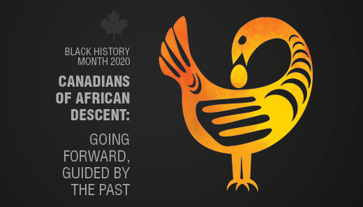 Image of a yellow and orange Sankofa bird on a dark background with feet forward and head turned backward. Text: “Black History Month 2020 Canadians of African Descent: Going Forward, Guided by the Past”