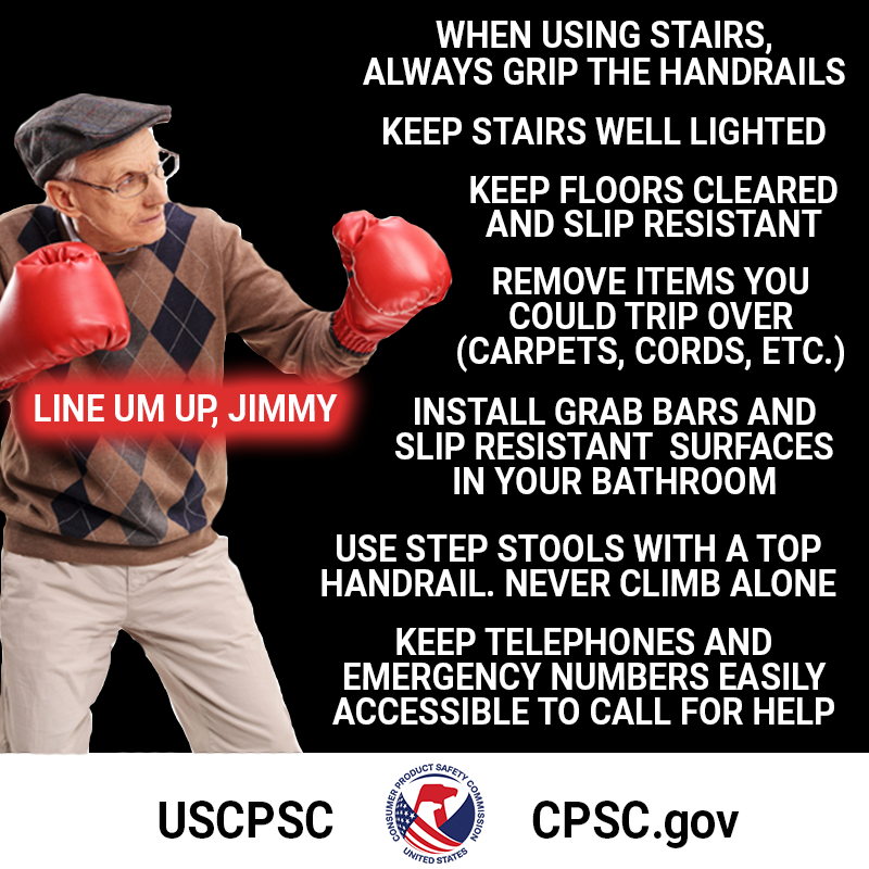 Keep stairs well lighted, always use handrails, keep floors clear of objects you might trip over, keep emergency phone numbers close, install grab bars in your bathroom.