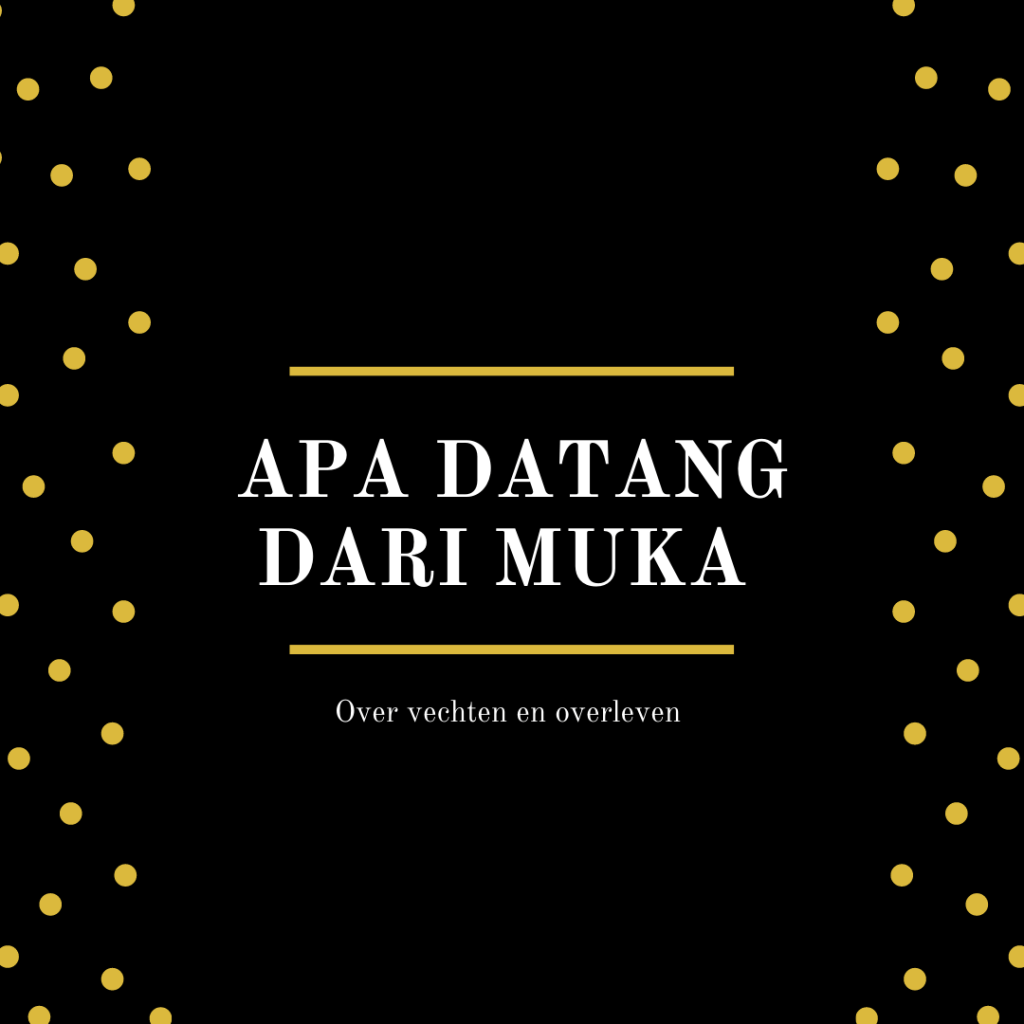 Apa datang dari muka – over vechten en over leven simpelsap.nl/uncategorized/…