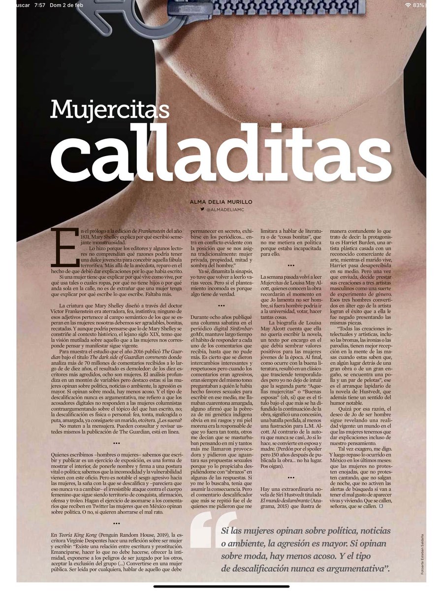 Escribí esto para Reforma (gracias por invitarme).
Si una mujer tiene que explicar por qué vive como vive, por qué usa tales ropas, por qué no tiene hijos o por qué anda sola en la calle, no es extraño que una mujer tenga que explicar por qué escribe lo que escribe. Faltaba más.