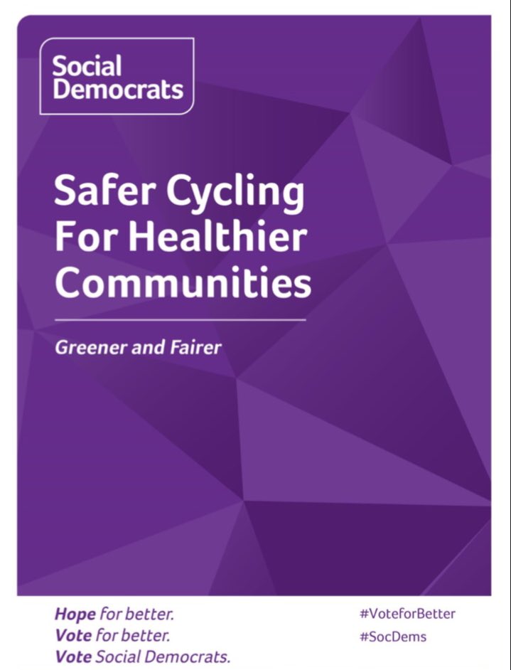 Social Democrats graphic stating ‘Safer Cycling For Healthier Communities’ with a smaller ‘Greener and fairer’ in a sub heading underneath. At the bottom of the graphic there’s a white box with the following: ‘Hope for better. Vote for better. Vote Social Democrats. #VoteforBetter #SocDems’