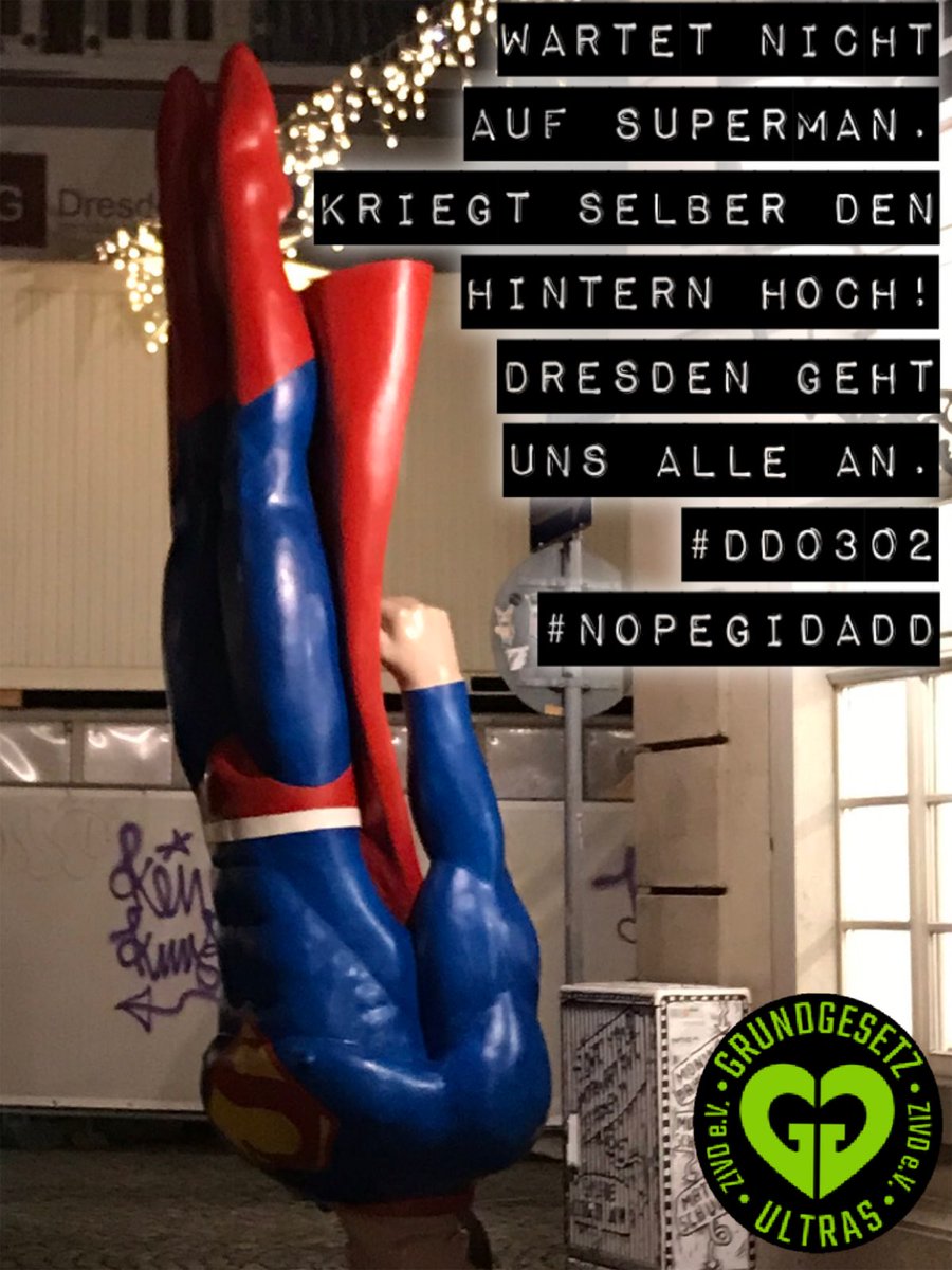 Superman hat morgen leider keine Zeit. 
Also liebe DresdnerInnen, wenn Ihr etwas gegen #Hass und #Hetze in eurer schönen Stadt unternehmen wollt, dann #HinternHochInDresden. 
Morgen 18.00 Uhr. 
Ihr schafft das. 💪

#DresdenGehtUnsAlleAn 
#DD0302 
#NoPegidaDD
#NazisRaus
#GGUltras