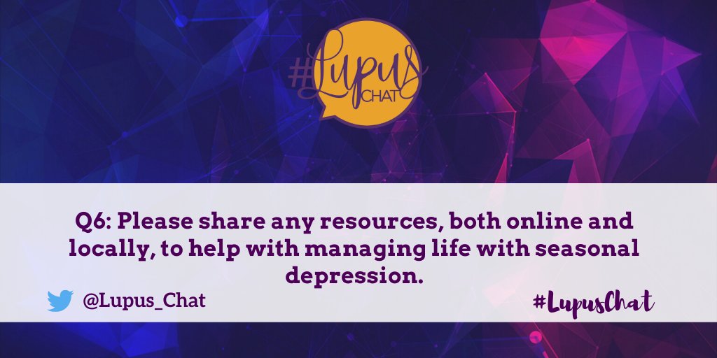 Q6: Please share any resources, both online and locally, to help with managing life with seasonal depression. #LupusChat
