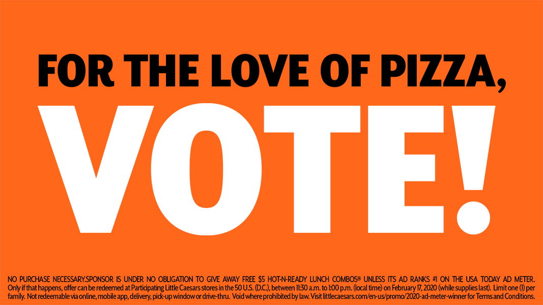 The clock is ticking, America. Hop over to admeter.usatoday.com by 1 a.m. EST and rank our Big Game spot the very best. If we win, everybody wins free pizza. Subject to terms located at: bit.ly/2Gz52z2