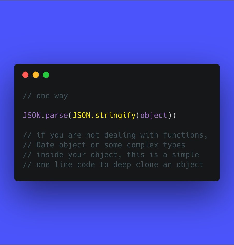 ch_akanksha's tweet image. Few ways to deep clone an object.  

JSON.parse + JSON.stringify is the easiest way but it has caveats. 

See thread for few more.... 👇👇

[ JavaScript interview questions. Day Two. ]
#javascript  #javascriptinterviewquestions