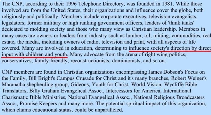 While many involved in the  #CNP have denied political activity in their respective organizations, the role of the CNP appears to be that of a policy and funding conduit for the Religious Right projects, both political and religious  https://web.archive.org/web/20120204230101/http://www.seekgod.ca/cnp.htm