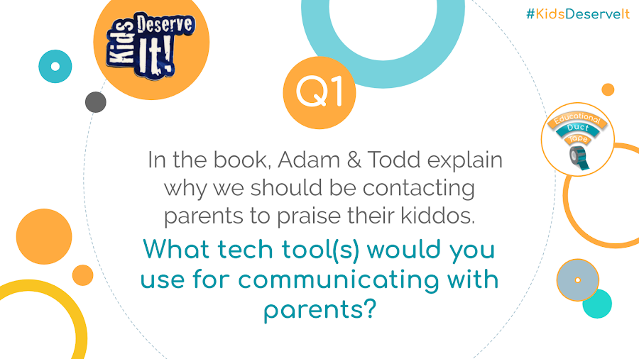KidsDeserveIt's tweet photo. Q1: In the book, @mradamwelcome &amp; @techninjatodd explain why we should be contacting parents to praise their kiddos. What tech tool(s) would you use for communicating with parents? #KidsDeserveIt https://t.co/ske3L8kxuP