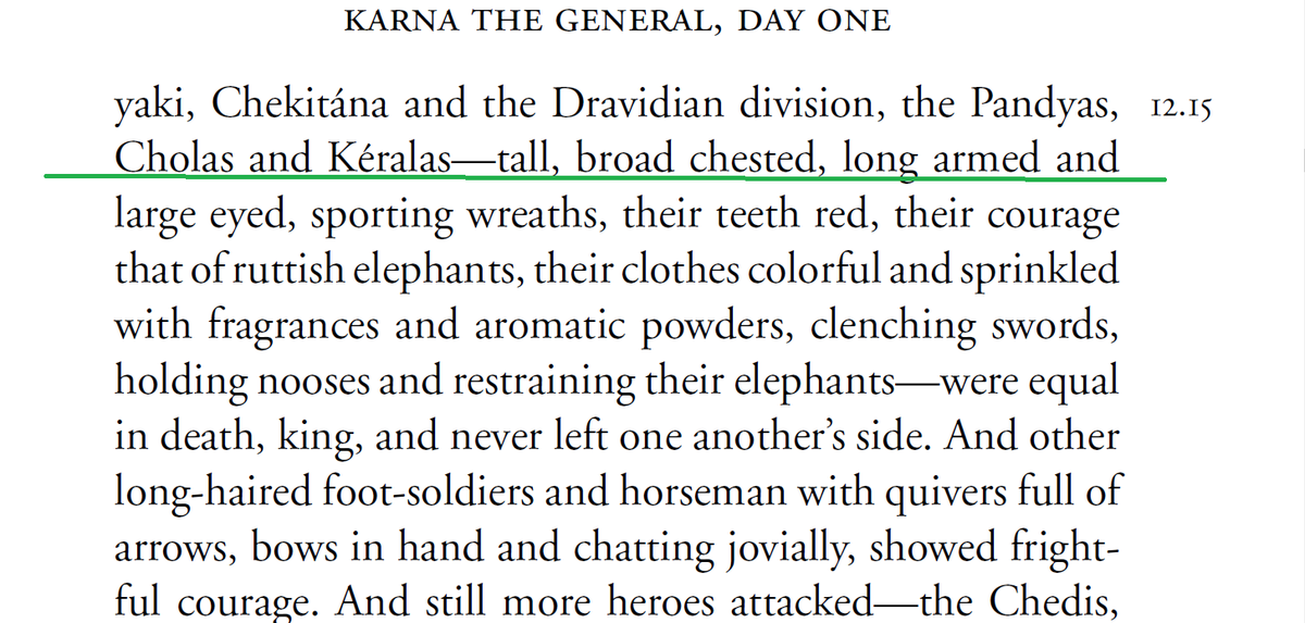 n the Karna Parva(12.15) of Mahabharata, all three kingdoms: Pandyas, Keralas and Cholas are clubbed as "Dravidas".Described as tall and broad chested warriors with courage like that of ruttish elephant.Dravida= entire region comprising today's Tamilnadu and Kerala.