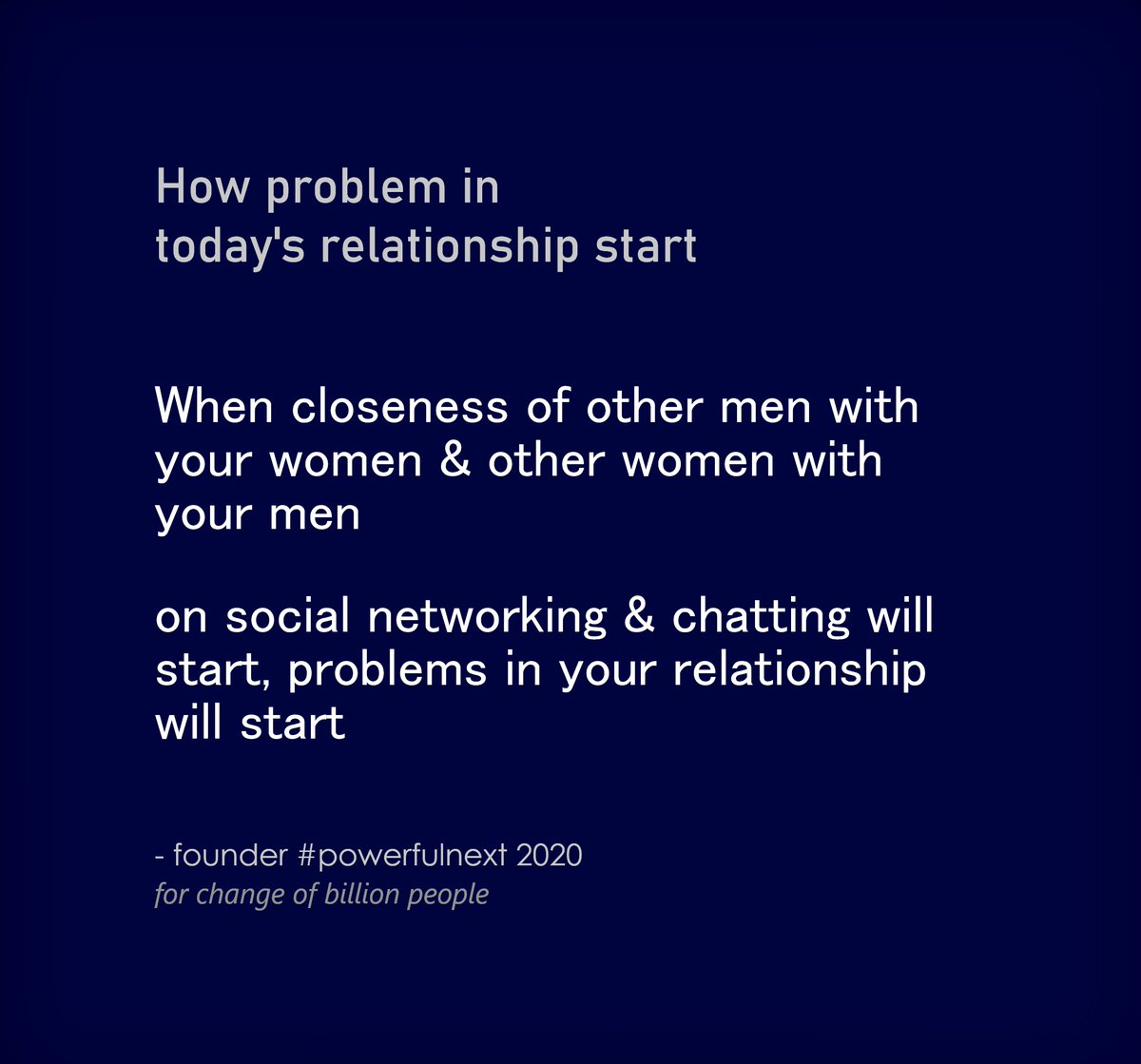 powerfulnext's tweet image. &quot; When closeness of other men with your women &amp;amp; other women with your men on social networking &amp;amp; chatting will start, problems in your relationship will start &quot;

by founder #powerfulnext 

#reinformation #relationshipquotes