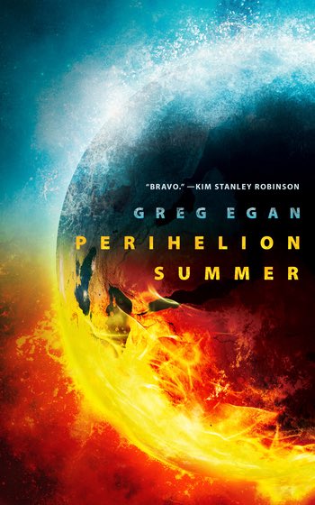 only Greg Egan could convince me that “found family dystopian climate SF” would be a subgenre I wanted more of. PERIHELION SUMMER takes you into a world we might be facing down now & gives you soft & wonderfully drawn relationships in a hard SF case (ed.  @JonathanStrahan)