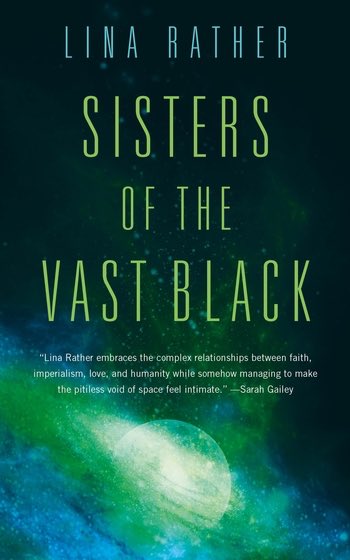 nuns! in! space! there is so much quiet joy in  @LinaRather’s SISTERS OF THE VAST BLACK, which puts unassumingly competent women front & center & has one of my favorite living ships in recent memory (impulsive, a space slug, a little needy, hand-raised!) (ed.  @inkhaven)