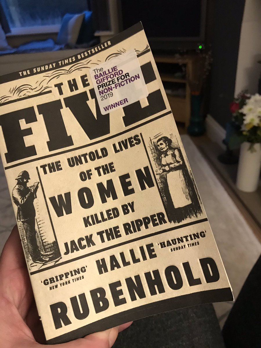Book 6: The Five - Hallie Rubenhold Found this social history utterly engrossing. The life stories of the five canonical victims of Jack the Ripper and how they probably weren’t what you’ve been taught they were.