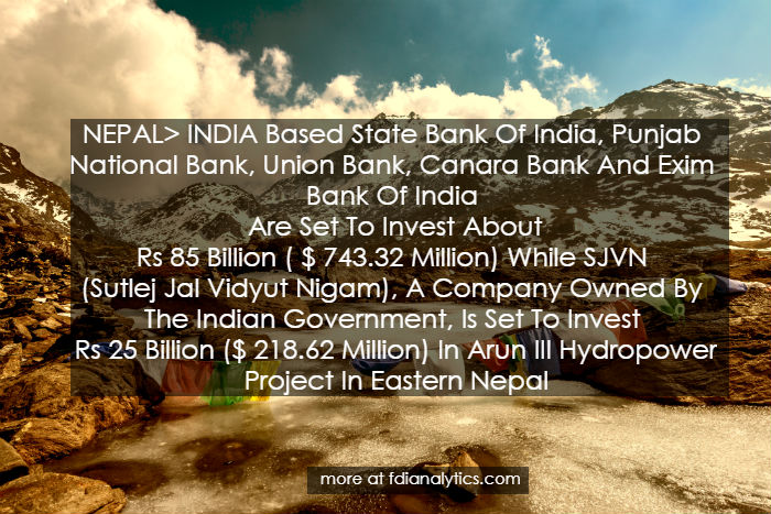 #INDIA Based @StateBankOfIndia, @PunjabNationalBank, <a href="/UnionBank/">life</a>, <a href="/canarabank/">Canara Bank</a> Bank ,@EximBankOfIndia and <a href="/SjvnLimited/">SJVN Limited</a> SJVN (Sutlej Jal Vidyut Nigam) are set to invest In @ArunIIIHydropower Project In Eastern #Nepal. #FDI. tinyurl.com/r9y5ydm