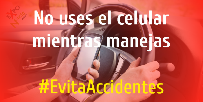 "No uses el Celular, mientras manejas" #EvitaAccidentes
