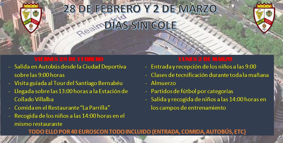 🤼‍♂️DÍAS SIN COLE

El próximo 28 de febrero y 1 de marzo, con motivo de los días sin cole, el C.F. Collado Villalba ha preparado un montón de actividades para vosotros. Tecnificaciones, comidas, diversión y UN TOUR AL SANTIAGO BERNABÉU por sólo 40 euros todo incluido.